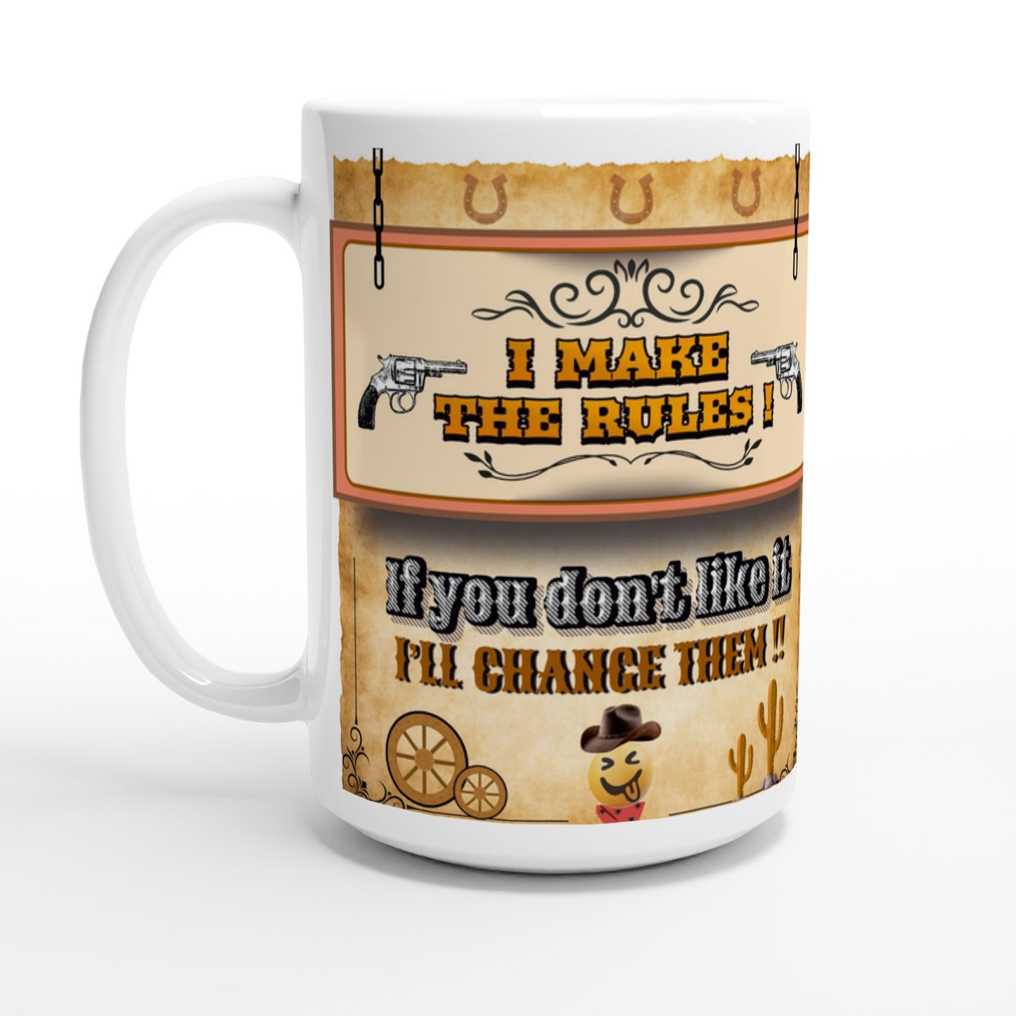 White ceramic mug with warm vintage colored cowboy design with a sarcastic text saying; I MAKE THE RULES, If you don't like it, I'll change them.